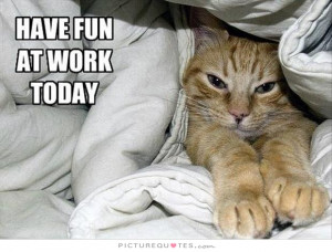 Work Quotes Fun Quotes Funny Work Quotes