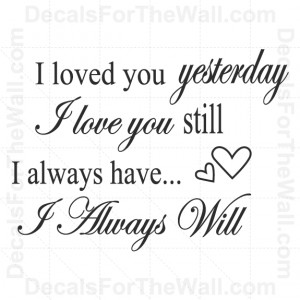... -Yesterday-Love-Still-Always-Have-Will-Vinyl-Wall-Quote-Decal-Art-L37