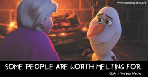 olaf-some-people-are-worth-melting-for-wallpaper-some-people-are-worth ...