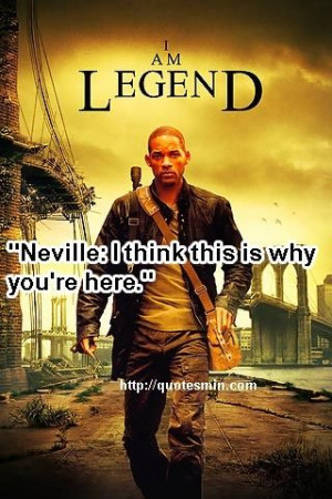 ... you re here for more quotes http quotesmin com movie i am legend php