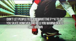 Skateboarding Quotes About Life Skateboarding-quotes-dont-let-