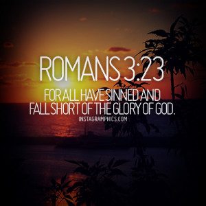 Bible verse of the day Romans 3:23