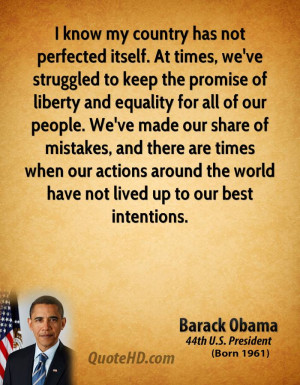 At times, we've struggled to keep the promise of liberty and equality ...