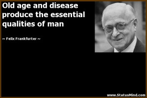 ... essential qualities of man - Felix Frankfurter Quotes - StatusMind.com