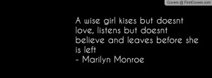 wise girl kises but doesnt love, listens but doesnt believe and ...