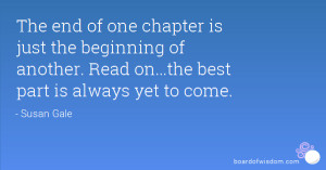 The end of one chapter is just the beginning of another. Read on...the ...