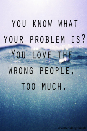 ... love quotes font relate emotions wrong relatable problem loving