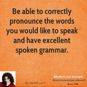 Be able to correctly pronounce the words you would like to speak and ...