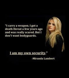 ... want bodyguards. I am my own security.