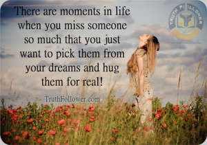 Moments in life when you miss someone, Missing You Quotes and Saying