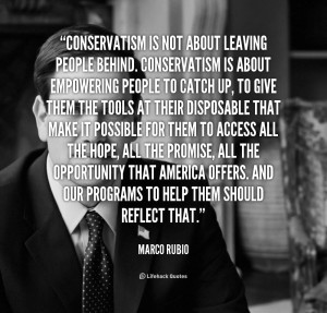 quote-Marco-Rubio-conservatism-is-not-about-leaving-people-behind-1 ...