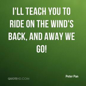 ... -pan-quote-ill-teach-you-to-ride-on-the-winds-back-and-away-we-go.jpg