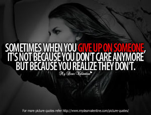 Broken Friendship Quotes - Sometimes when you give up