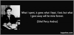 ... -what-i-gave-away-will-be-mine-forever-ethel-percy-andrus-280881.jpg