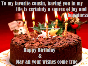 To my favorite cousin, having you in my life is certainly a source of ...