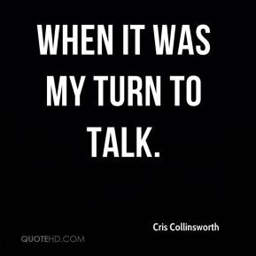 Cris Collinsworth - when it was my turn to talk.