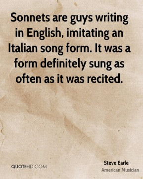 Steve Earle - Sonnets are guys writing in English, imitating an ...