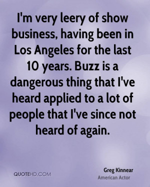 very leery of show business, having been in Los Angeles for the ...