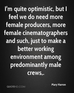 quite optimistic, but I feel we do need more female producers ...