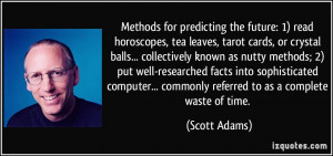 Methods for predicting the future: 1) read horoscopes, tea leaves ...