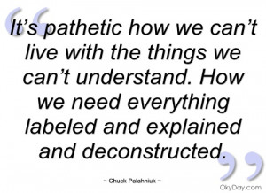 it’s pathetic how we can’t live with the chuck palahniuk