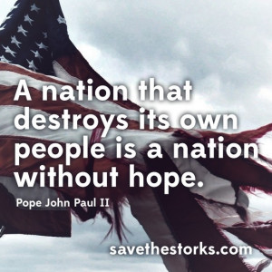... its own people is a nation without hope. -Pope John Paul II #abortion