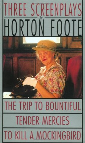 ... Mockingbird, Tender Mercies and The Trip to Bountiful (Foote, Horton