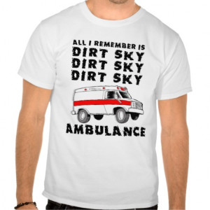 Dirt Sky Ambulance Motocross Bike Funny Shirt