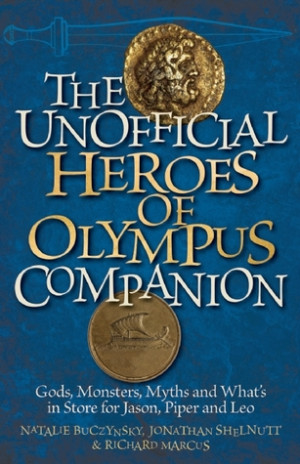 The Unofficial Heroes of Olympus Companion: Gods, Monsters, Myths and ...