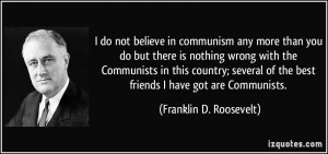 quote-i-do-not-believe-in-communism-any-more-than-you-do-but-there-is ...