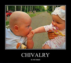 chivalry is not dead