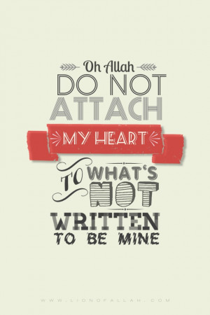 oh allah ﷻ protect my heart from being attached to something that ...