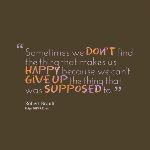 ... makes us happy because we can't give up the thing that was supposed to