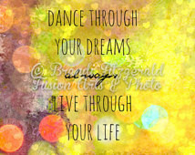 Dance and Dreams Inspirational Quote Bold Colors Dance Through Your ...