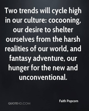 Two trends will cycle high in our culture: cocooning, our desire to ...