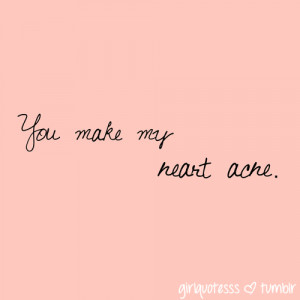 ... url http www quotes99 com you make my heart ache img http www quotes99