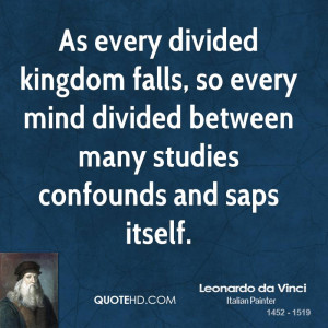 As every divided kingdom falls, so every mind divided between many ...