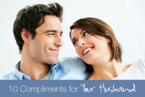 10 Compliments for Your Husband