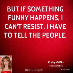 Kathy Griffin Funny Quotes