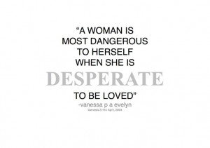 desperate #vanessapaevelynquotes #quotes #woman #love #dangerous 