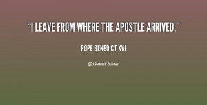 quote-Pope-Benedict-XVI-i-leave-from-where-the-apostle-arrived-65330 ...