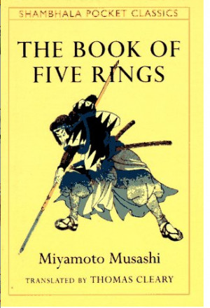 ... The Book of Five Rings, a classic book of strategy and sage advice