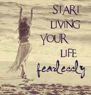 Start Living Your Life Fearlessly