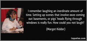 remember laughing an inordinate amount of time. Setting up scenes ...