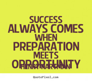 ... quotes about success - Success always comes when preparation meets