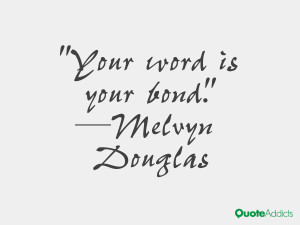 melvyn douglas quotes your word is your bond melvyn douglas