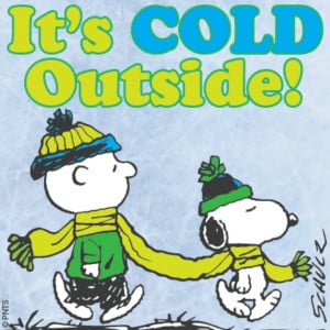 It's Cold Outside!