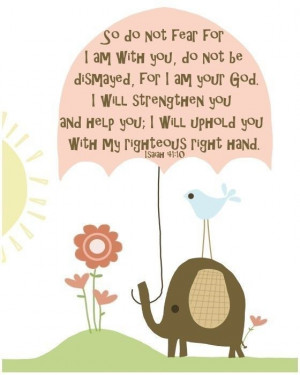 for I am your God. I will strengthen you and help you; I will uphold ...