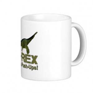 Rex Hates Push-ups Coffee Mug