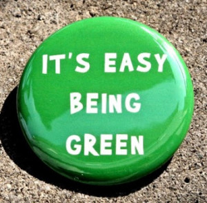It's Easy Being Green Button Pin Badge from theangryrobot